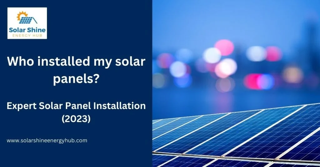 Who installed my solar panels