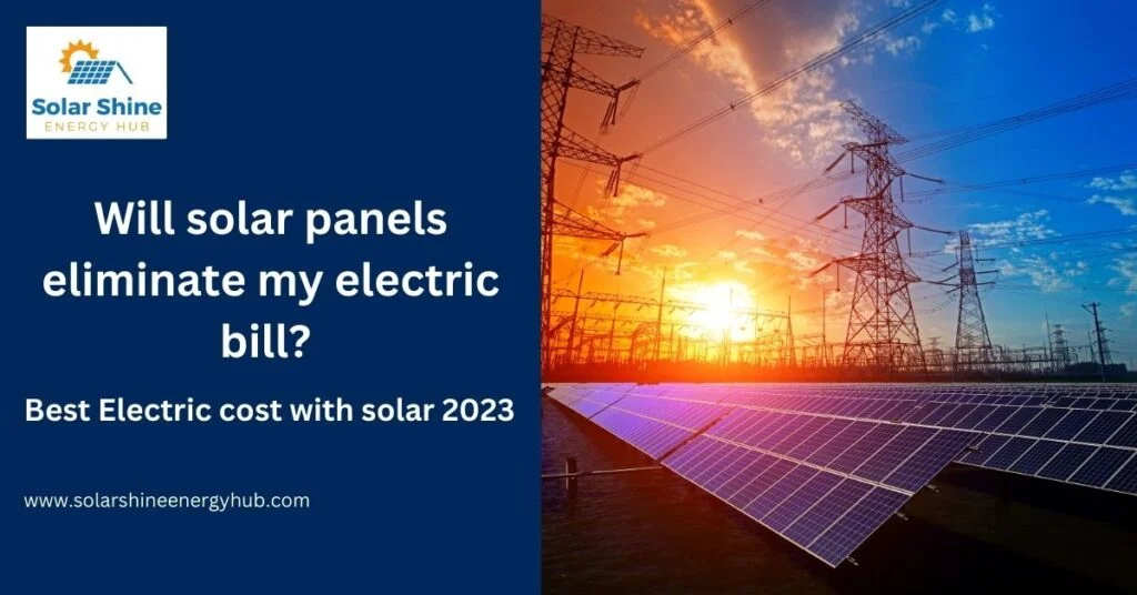 Will solar panels eliminate my electric bill