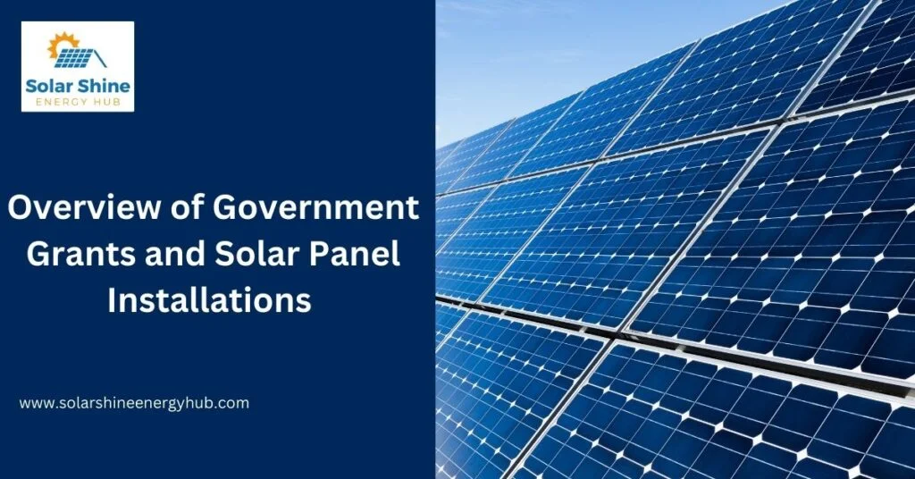 Overview of Government Grants and Solar Panel Installations