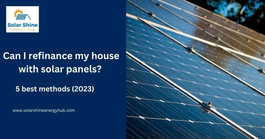 Can I refinance my house with solar panels
