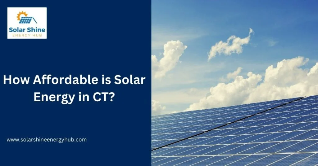 How Affordable is Solar Energy in CT?