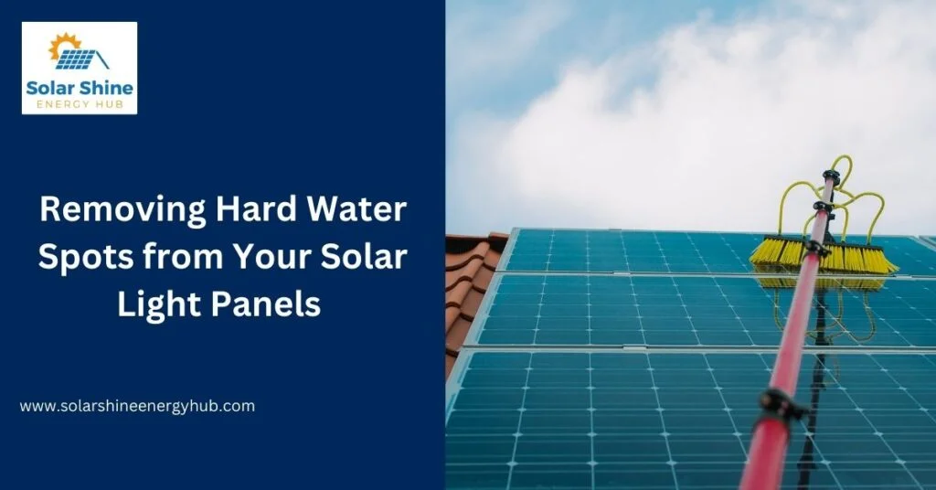 Removing Hard Water Spots from Your Solar Light Panels