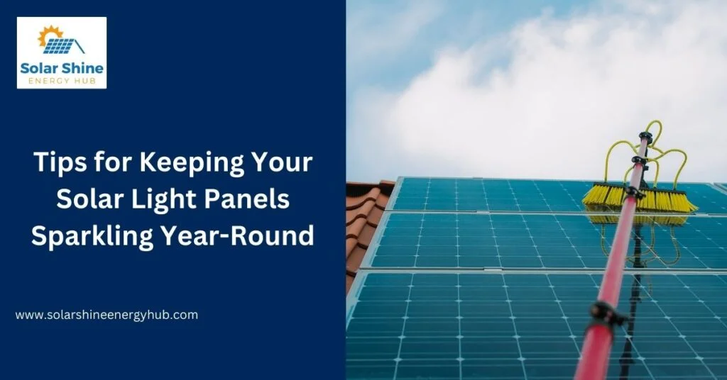 Tips for Keeping Your Solar Light Panels Sparkling Year-Round