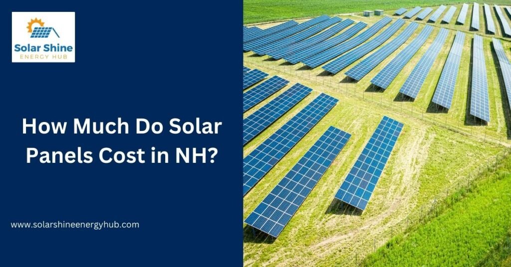 How Much Do Solar Panels Cost in NH?