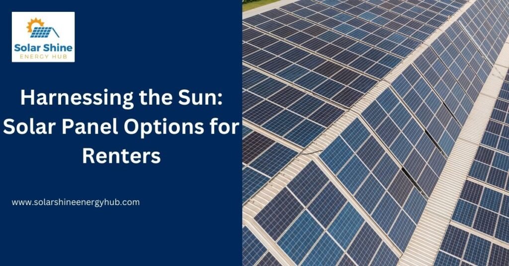 Harnessing the Sun: Solar Panel Options for Renters