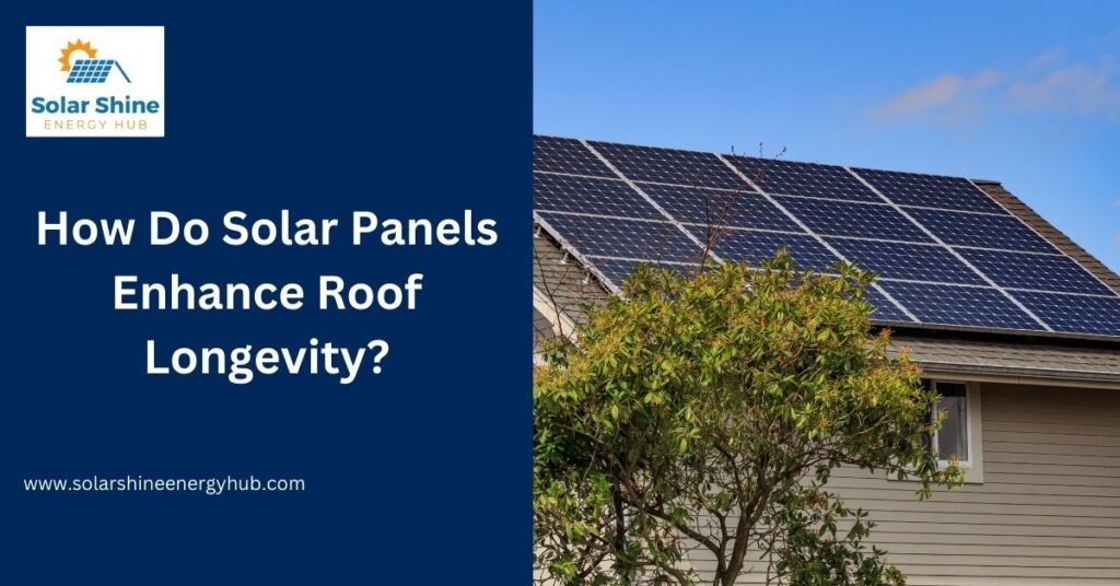 How Do Solar Panels Enhance Roof Longevity?