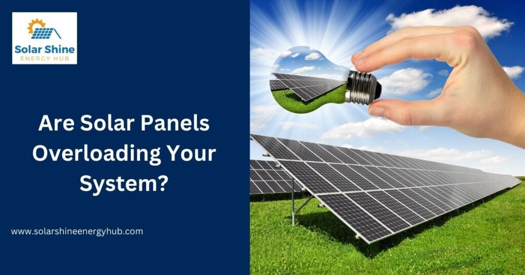 Are Solar Panels Overloading Your System?