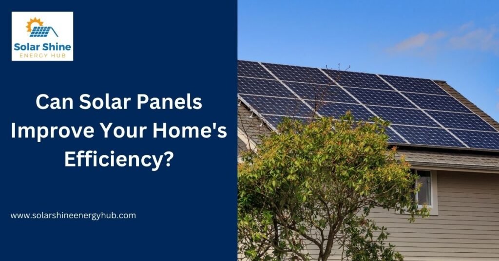 Can Solar Panels Improve Your Home's Efficiency?