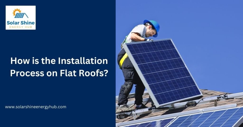 How is the Installation Process on Flat Roofs?