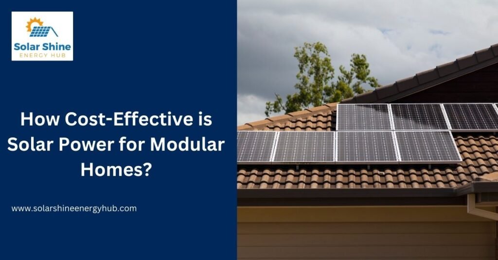 How Cost-Effective is Solar Power for Modular Homes?