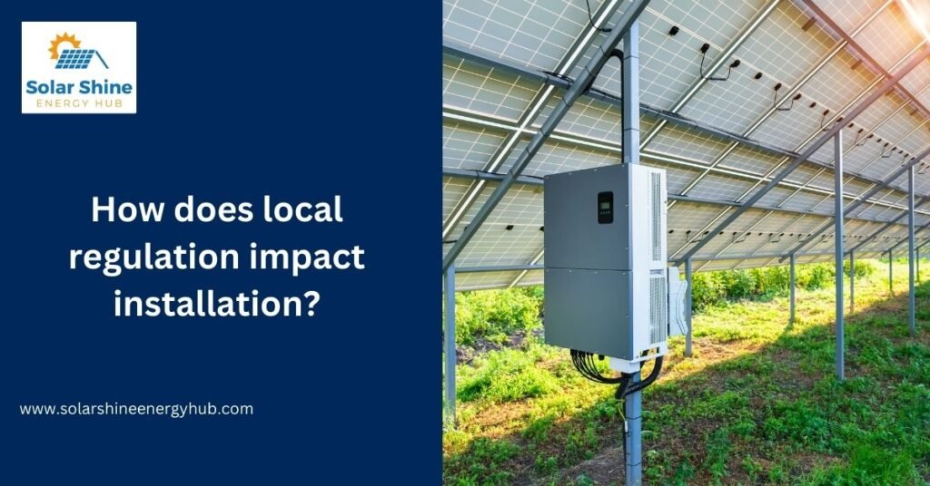 How does local regulation impact installation?