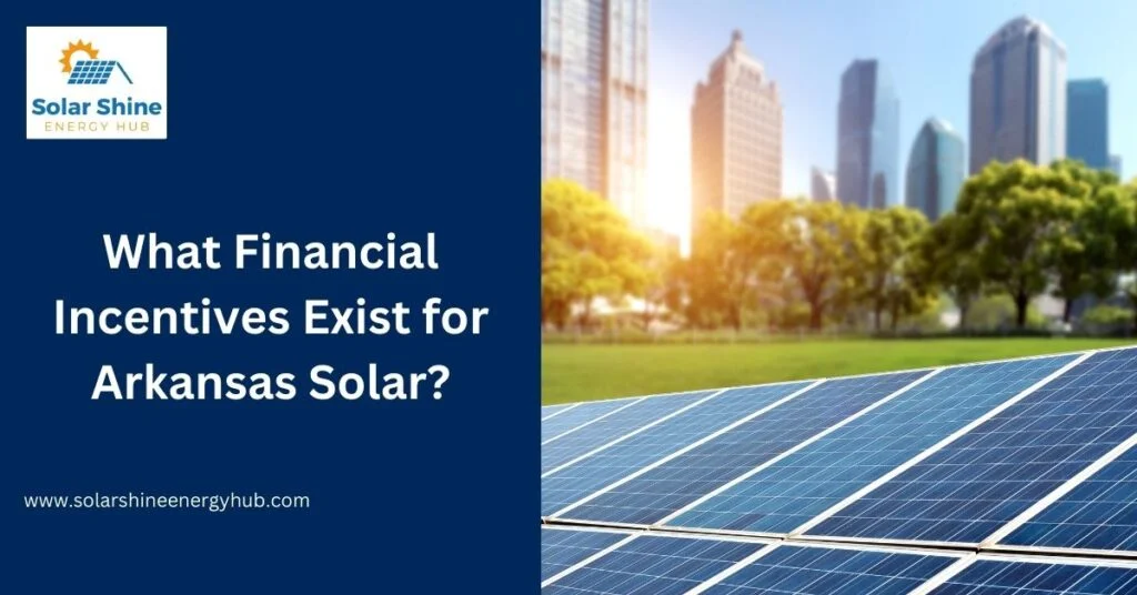 What Financial Incentives Exist for Arkansas Solar?