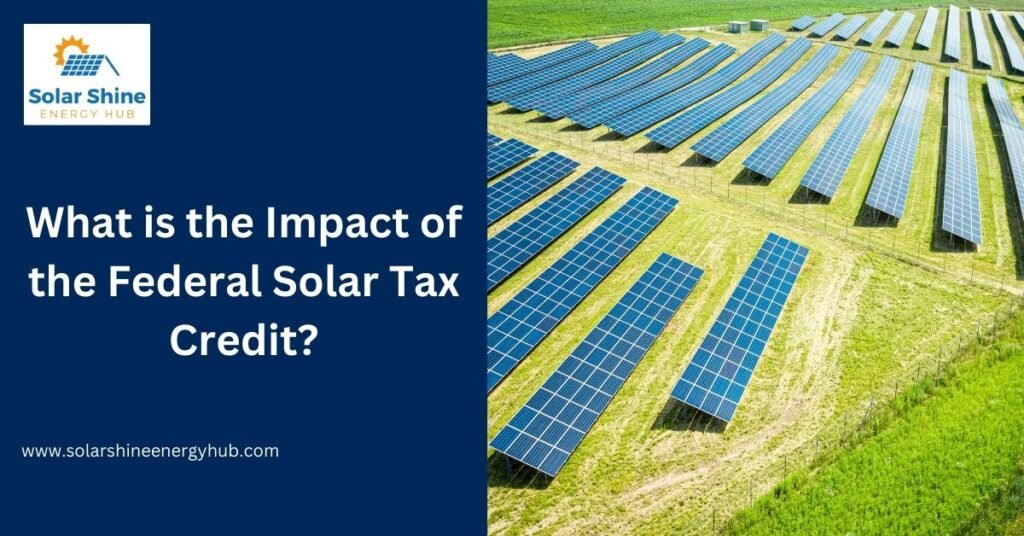 What is the Impact of the Federal Solar Tax Credit?