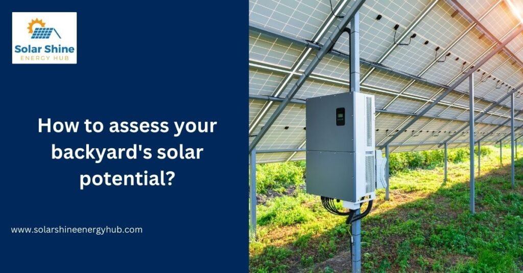 How to assess your backyard's solar potential?