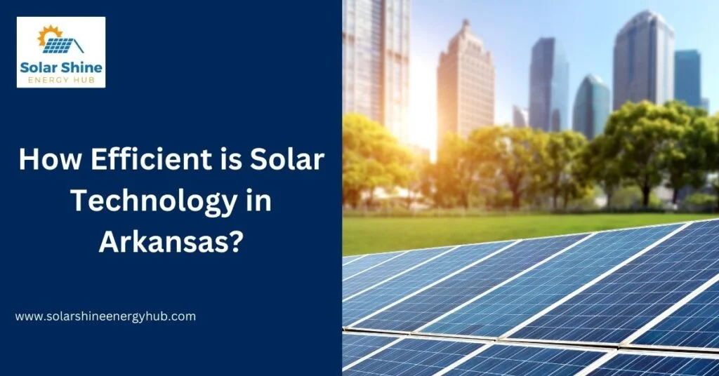How Efficient is Solar Technology in Arkansas?
