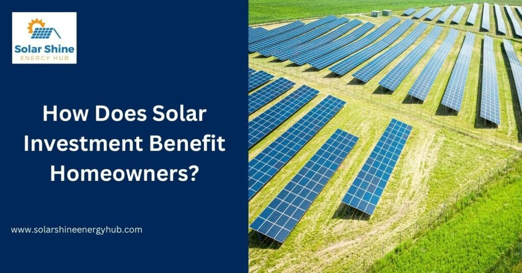 How Does Solar Investment Benefit Homeowners?