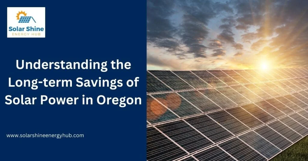 Understanding the Long-term Savings of Solar Power in Oregon