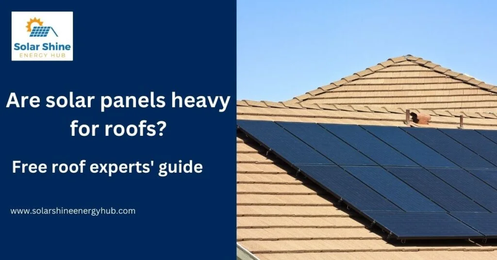 Are solar panels heavy for roofs