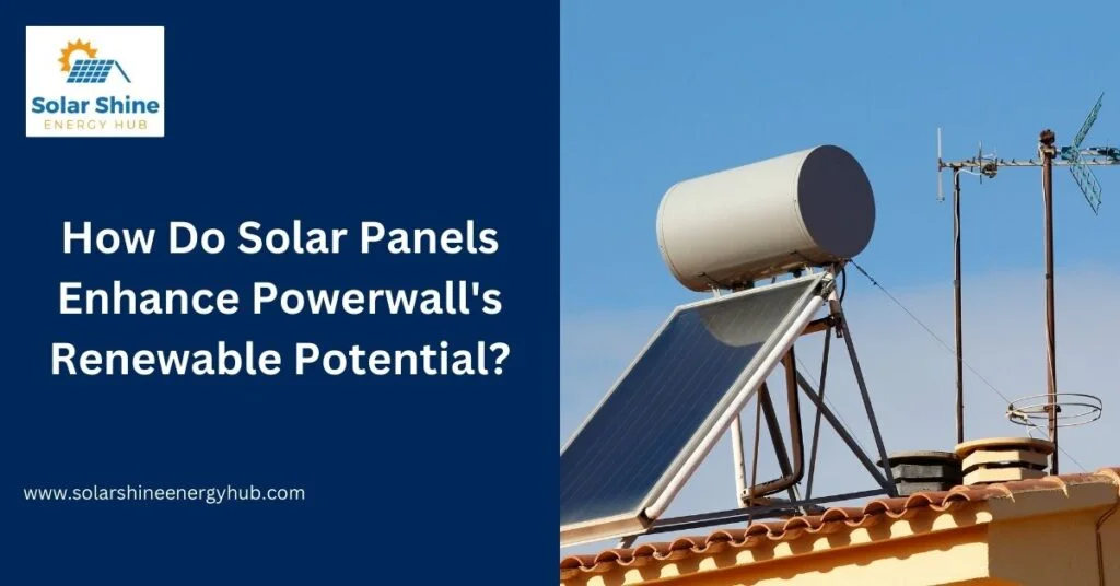 How Do Solar Panels Enhance Powerwall's Renewable Potential?