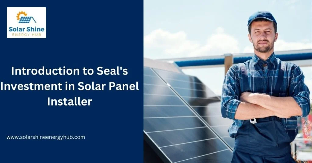 Introduction to Seal's Investment in Solar Panel Installer