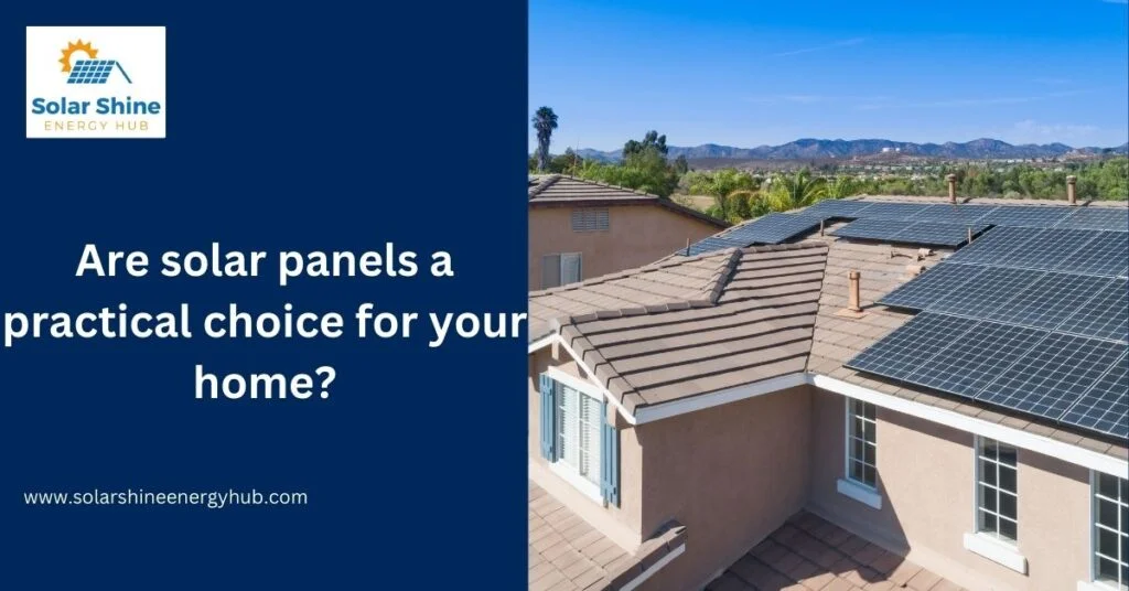 Are solar panels a practical choice for your home?