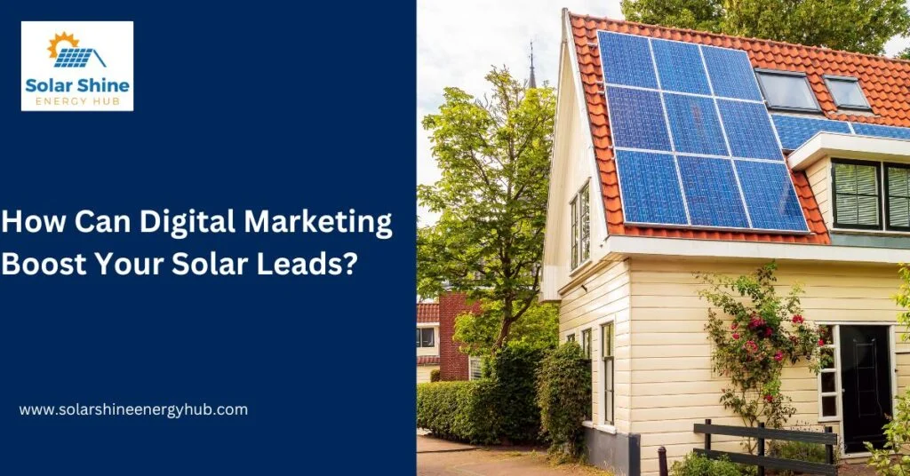 How Can Digital Marketing Boost Your Solar Leads?