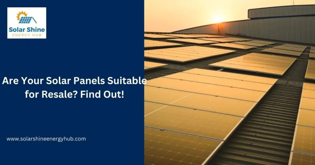 Are Your Solar Panels Suitable for Resale? Find Out!