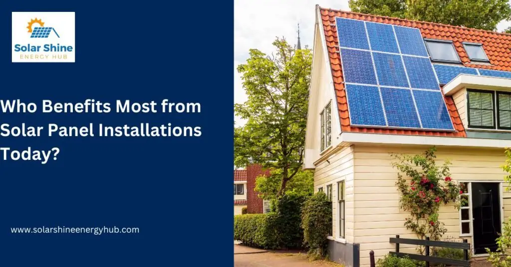 Who Benefits Most from Solar Panel Installations Today?