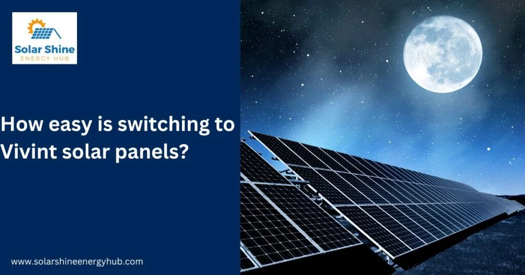 How easy is switching to Vivint solar panels?